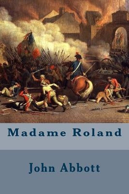 Madame Roland by Abbott, John