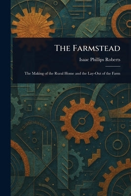 The Farmstead by Roberts, Isaac Phillips