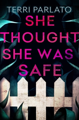She Thought She Was Safe by Parlato, Terri
