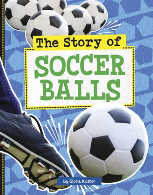The Story of Soccer Balls by Koster, Gloria