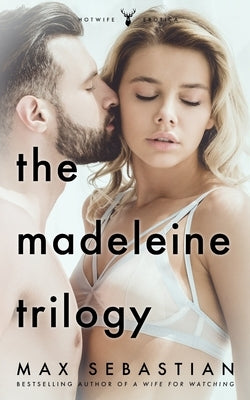 The Madeleine Trilogy: The complete erotic epic by Wright, Kenny