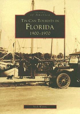 Tin Can Tourists in Florida: 1900-1970 by Wynne, Nick