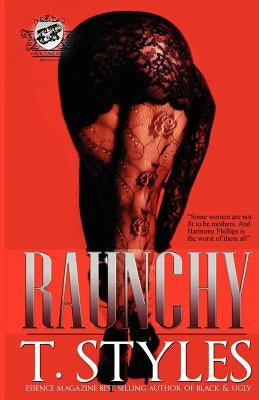 Raunchy (The Cartel Publications Presents) by Styles, T.