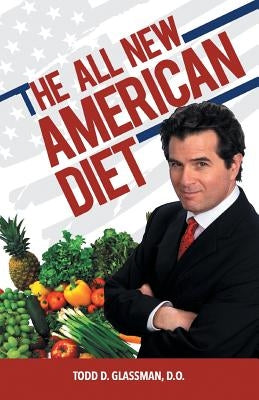 The All New American Diet by Glassman D. O., Todd D.