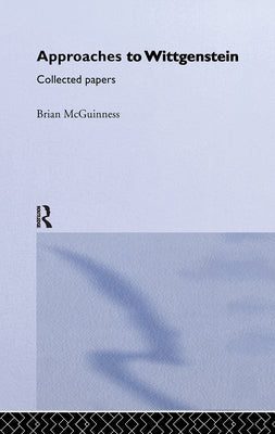 Approaches to Wittgenstein by McGuinness, Brian