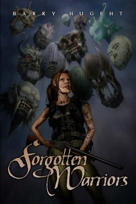 Forgotten Warriors by Nugent, Barry