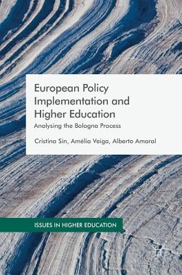 European Policy Implementation and Higher Education: Analysing the Bologna Process by Sin, Cristina