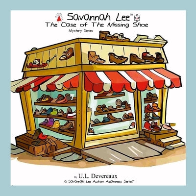 Savannah Lee: The Case of the Missing Shoe: Mystery Series by Devereaux, U. L.