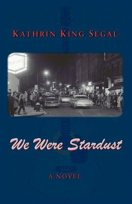 We Were Stardust by Segal, Kathrin King