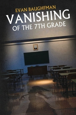 Vanishing of the 7th Grade by Baughfman, Evan