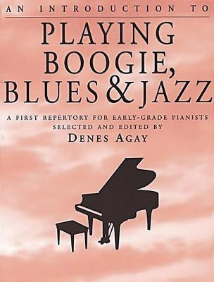An Introduction to Playing Boogie, Blues and Jazz by Agay, Denes