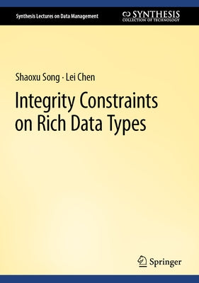 Integrity Constraints on Rich Data Types by Song, Shaoxu