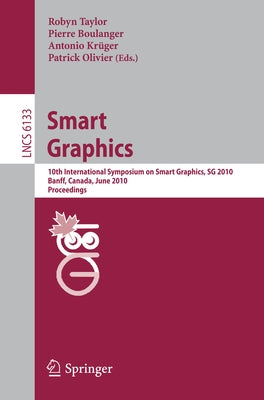 Smart Graphics: 10th International Symposium on Smart Graphics, Banff, Canada, June 24-26 Proceedings by Taylor, Robyn