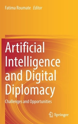 Artificial Intelligence and Digital Diplomacy: Challenges and Opportunities by Roumate, Fatima