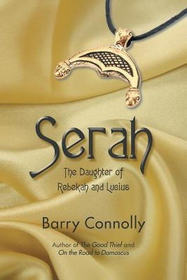 Serah: The Daughter of Rebekah and Lucius by Connolly, Barry