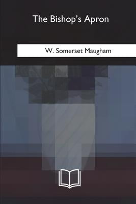 The Bishop's Apron by Maugham, W. Somerset