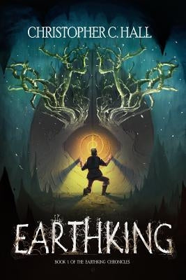 Earthking: The Earthking Chronicles: Book 1 by Hall, Christopher C.