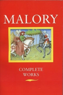 Malory Complete Works by Malory, Thomas
