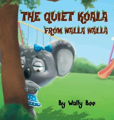 The Quiet Koala from Walla Walla by Bee, Wally