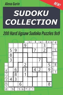 Sudoku Collection: 200 Hard Jigsaw Sudoku Puzzles 9x9 by Gurin, Alena