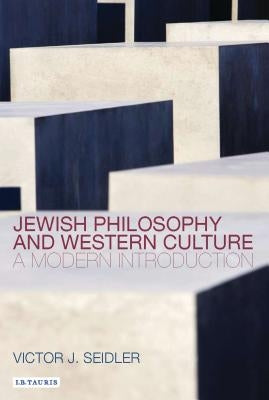 Jewish Philosophy and Western Culture: A Modern Introduction by Seidler, Victor J.