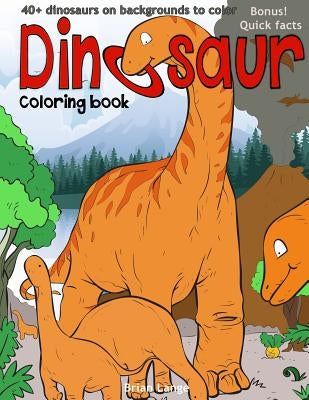 Dinosaur coloring book: 40+dinosaurs on backgrounds to color by Lange, Brian