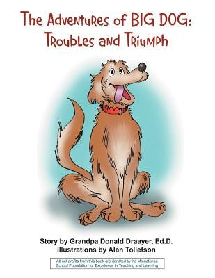 The Adventures of Big Dog: Troubles and Triumph by Draayer, Granda Don