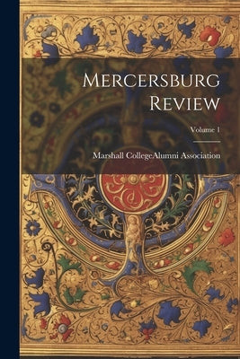 Mercersburg Review; Volume 1 by Marshall College (Mercersburg, Pa ).