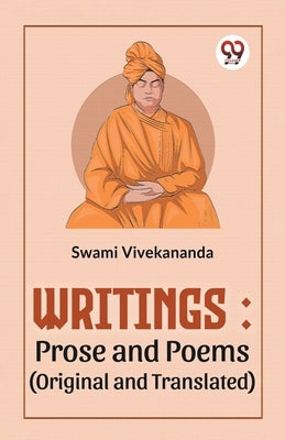 Writings: Prose And Poems (Original And Translated) by Vivekananda, Swami