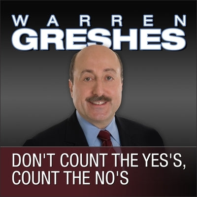 Don't Count the Yes's, Count the No's by Greshes, Warren