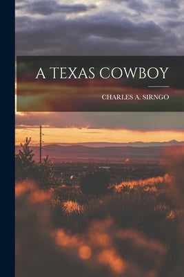 A Texas Cowboy by Sirngo, Charles A.