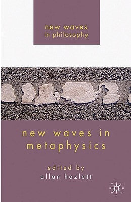 New Waves in Metaphysics by Hazlett, A.
