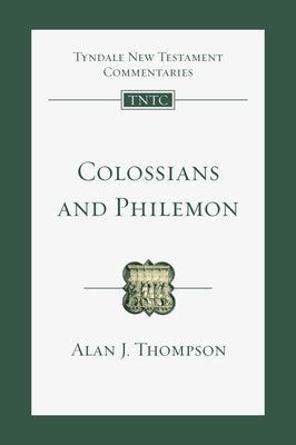 Colossians and Philemon: An Introduction and Commentary by Thompson, Alan J.