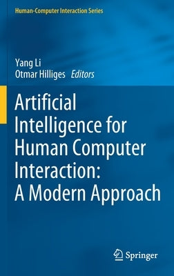 Artificial Intelligence for Human Computer Interaction: A Modern Approach by Li, Yang