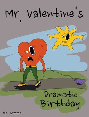 Mr. Valentine's Dramatic Birthday by MS Kimms