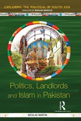 Politics, Landlords and Islam in Pakistan by Martin, Nicolas
