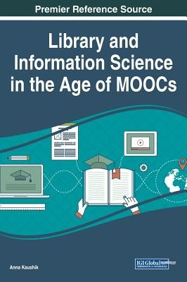 Library and Information Science in the Age of MOOCs by Kaushik, Anna