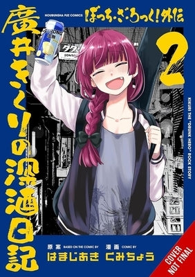 Bocchi the Rock! Side Story: Kikuri Hiroi's Heavy-Drinking Diary, Vol. 2 by Hamazi, Aki