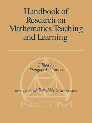 Handbook of Research on Mathematics Teaching and Learning (Volume 1, PB) by Grouws, Douglas A.