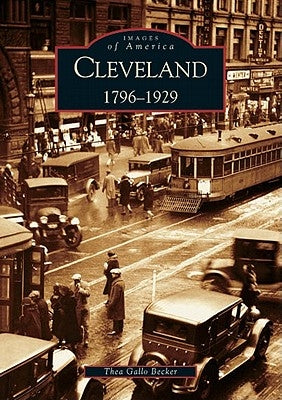 Cleveland: 1796-1929 by Becker, Thea Gallo