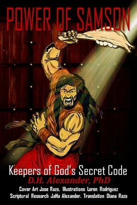 Power of Samson: Guardian of God's Secret Code by Alexander, Donald