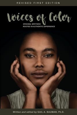 Voices of Color: Original Writings Rooted in Authentic Experience by Bauman, Gail