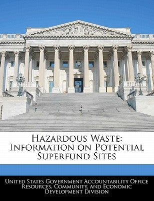 Hazardous Waste: Information on Potential Superfund Sites by United States Government Accountability