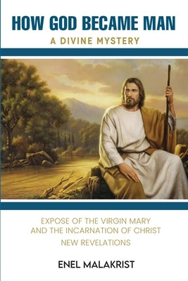 How God Became Man: A Divine Mystery by Malakrist, Enel