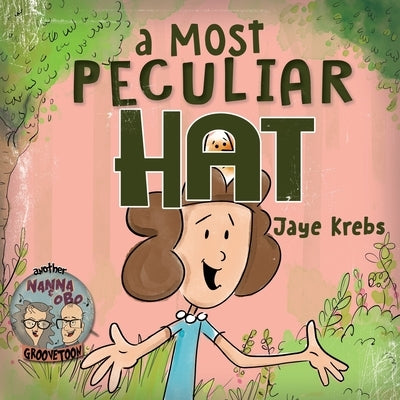 A Most Peculiar Hat: A tale of fashion, friendship and fowl play by Krebs, Jaye