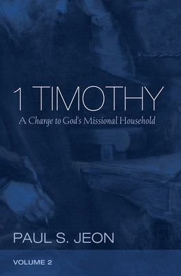1 Timothy, Volume 2 by Jeon, Paul S.