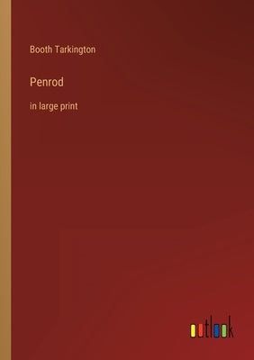 Penrod: in large print by Tarkington, Booth