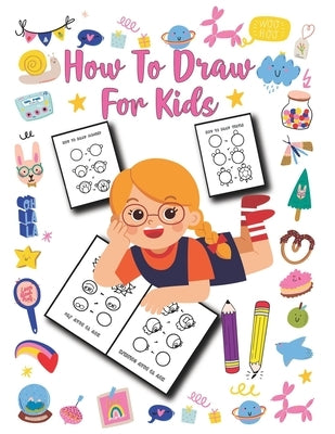 How to Draw for Kids: Unlimited Fun and Simple Step-by-Step Drawing Book for Kids to Learn to Draw by Publishing, Easy Draw