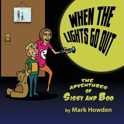 The Adventures of Sissy and Boo: When the lights go out by Howden, Mark