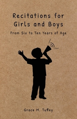 Recitations for Boys and Girls: From Six to Ten Years of Age by Tuffey, Grace M.
